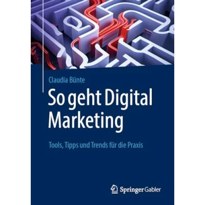 Afbeelding van So geht Digital Marketing: Tools, Tipps und Trends für die Praxis