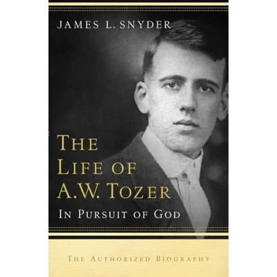 Afbeelding van The Life of A.W. Tozer: In Pursuit God
