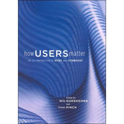 Afbeelding van How Users Matter: The Co Construction of and Technology