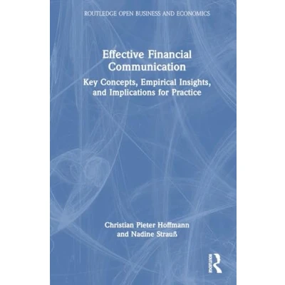 Afbeelding van Effective Financial Communication: Key Concepts, Empirical Insights, and Implications for Practice