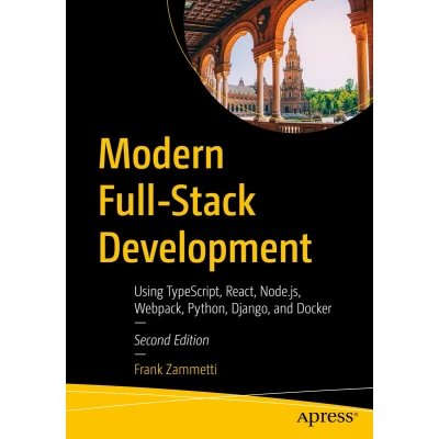 Afbeelding van Modern Full Stack Development: Using TypeScript, React, Node.js, Webpack, Python, Django, and Docker