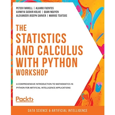 Afbeelding van The Statistics and Calculus with Python Workshop: A comprehensive introduction to mathematics in for artificial intelligence applications