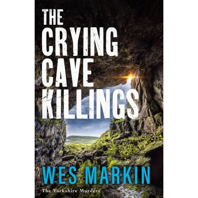 Afbeelding van The Crying Cave Killings: A completely gripping crime thriller from Wes Markin