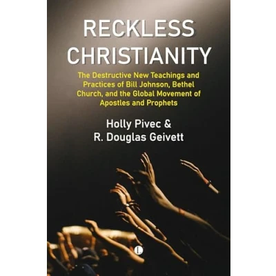 Afbeelding van Reckless Christianity: the Destructive New Teachings and Practices of Bill Johnson, Bethel Church, Global Movement Apostles Prophets