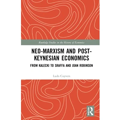 Afbeelding van Neo Marxism and Post Keynesian Economics: From Kalecki to Sraffa Joan Robinson