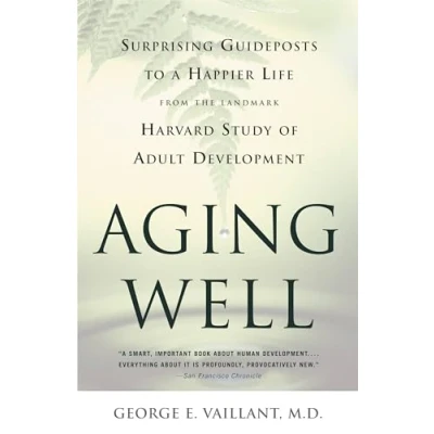 Afbeelding van Aging Well: Surprising Guideposts to a Happier Life from the Landmark Study of Adult Development