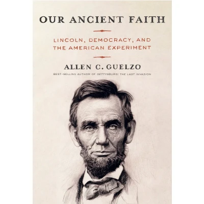 Afbeelding van Our Ancient Faith: Lincoln, Democracy, and the American Experiment