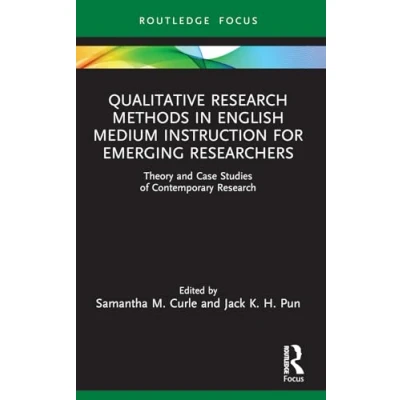 Afbeelding van Qualitative Research Methods in English Medium Instruction for Emerging Researchers: Theory and Case Studies of Contemporary