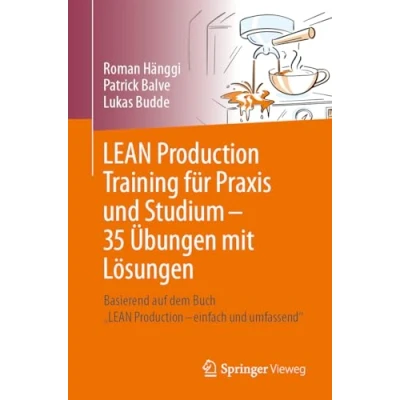 Afbeelding van LEAN Production Training für Praxis und Studium 35 Übungen mit Lösungen: Basierend auf dem Buch „LEAN einfach umfassend“