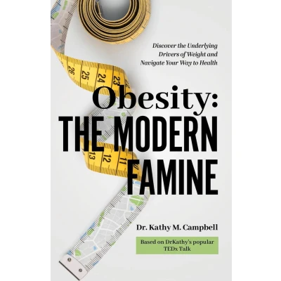 Afbeelding van Obesity the Modern Famine: Discover Underlying Drivers of Weight and Navigate Your Way to Health
