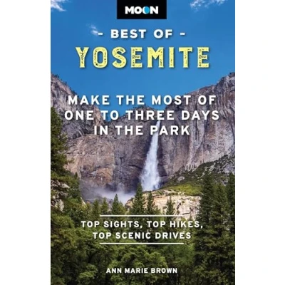 Afbeelding van Moon Best of Yosemite (Second Edition): Make the Most One to Three Days in Park