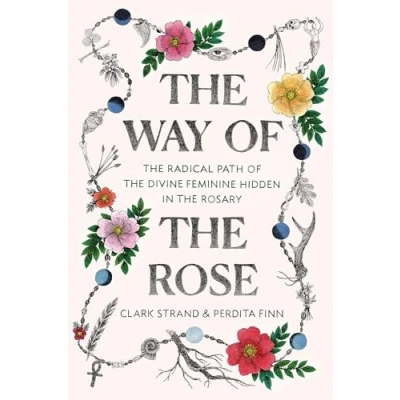 Afbeelding van the Way of Rose: Radical Path Divine Feminine Hidden in Rosary