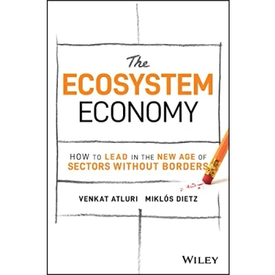 Afbeelding van the Ecosystem Economy: How to Lead in New Age of Sectors Without Borders