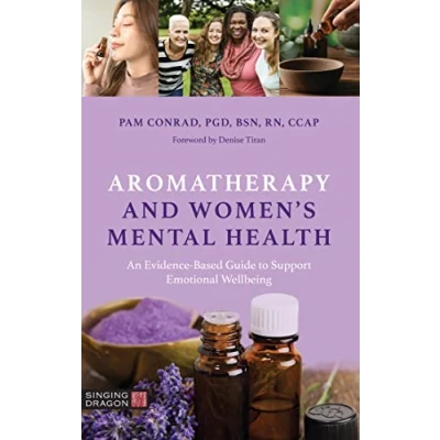 Afbeelding van Aromatherapy and Women’s Mental Health: An Evidence Based Guide to Support Emotional Wellbeing