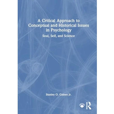 Afbeelding van A Critical Approach to Conceptual and Historical Issues in Psychology: Soul, Self, Science
