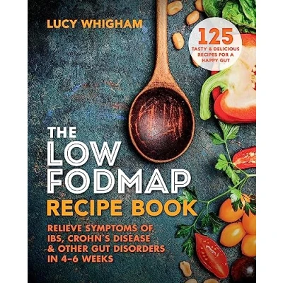 Afbeelding van The Low FODMAP Recipe Book: Relieve Symptoms of IBS, Crohn&#039;s Disease &amp; Other Gut Disorders in 46 Weeks