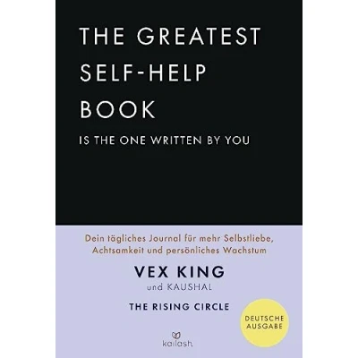 Afbeelding van the Greatest Self Help Book is one written by you: Dein tägliches Journal für mehr Selbstliebe, Achtsamkeit und persönliches Wachstum