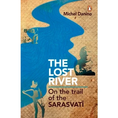 Afbeelding van Lost River: On The Trail Of Sarasvati