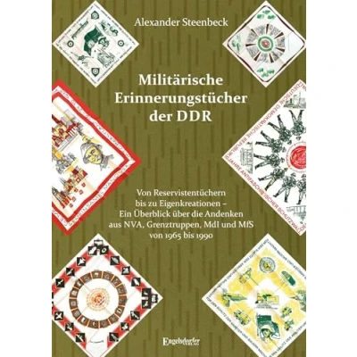 Afbeelding van Militärische Erinnerungstücher der DDR: von Reservistentüchern bis zu Eigenkreationen Ein Überblick über die Andenken aus NVA, Grenztruppen, MdI und MfS 1965 1990