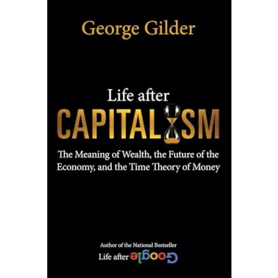 Afbeelding van Life after Capitalism: the Meaning of Wealth, Future Economy, and Time Theory Money