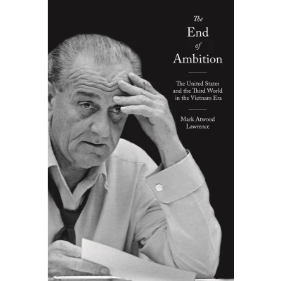 Afbeelding van the End of Ambition: United States and Third World in Vietnam Era: 57