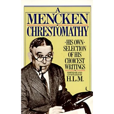Afbeelding van A Mencken Chrestomathy: His Own Selection of Choicest Writings