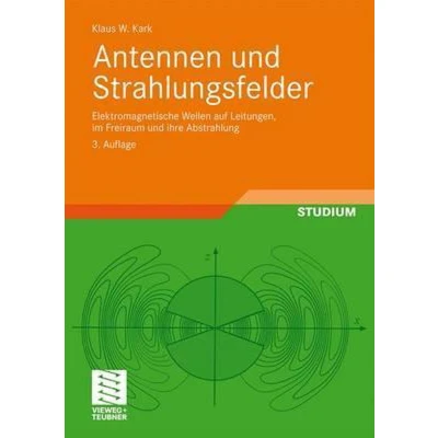Afbeelding van Antennen und Strahlungsfelder: Elektromagnetische Wellen auf Leitungen, im Freiraum ihre Abstrahlung