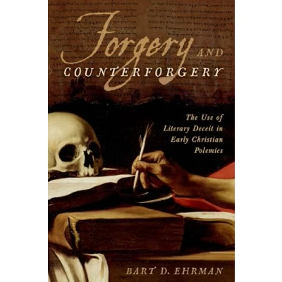 Afbeelding van Forgery and Counterforgery: The Use of Literary Deceit in Early Christian Polemics