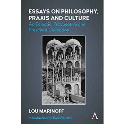 Afbeelding van Essays on Philosophy, Praxis and Culture: An Eclectic, Provocative Prescient Collection