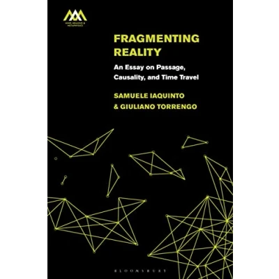 Afbeelding van Fragmenting Reality: An Essay on Passage, Causality and Time Travel