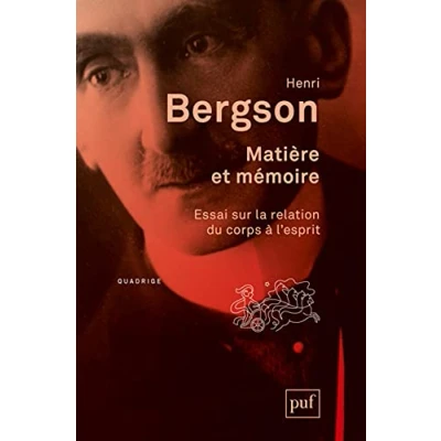 Afbeelding van Matière Et Mémoire: Essai Sur La Relation Du Corps À L&#039;esprit