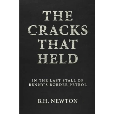 Afbeelding van The Cracks That Held: In Last Stall of Benny&#039;s Border Petrol