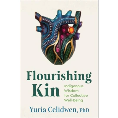 Afbeelding van Flourishing Kin: Indigenous Wisdom for Collective Well Being