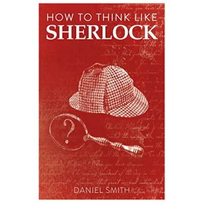 Afbeelding van How to Think Like Sherlock (1): Improve Your Powers of Observation, Memory and Deduction