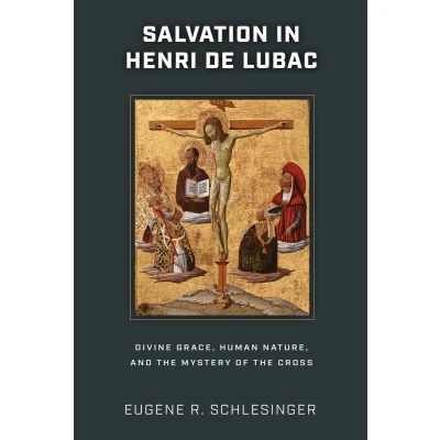 Afbeelding van Salvation in Henri de Lubac: Divine Grace, Human Nature, and the Mystery of Cross