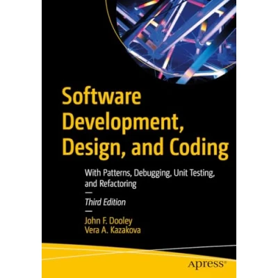 Afbeelding van Software Development, Design, and Coding: With Patterns, Debugging, Unit Testing, Refactoring