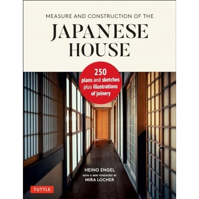 Afbeelding van Measure and Construction of the Japanese House /anglais: 250 Plans Sketches Plus Illustrations Joinery
