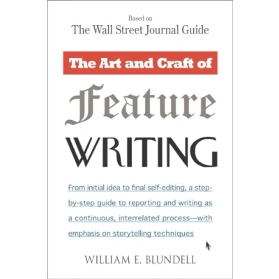 Afbeelding van The Art and Craft of Feature Writing: Based on Wall Street Journal Guide