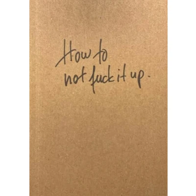 Afbeelding van How to not fuck it up: Notes my younger self