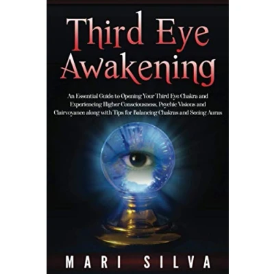 Afbeelding van Third Eye Awakening: An Essential Guide to Opening Your Chakra and Experiencing Higher Consciousness, Psychic Visions Clairvoyance along with Tips for Balancing Chakras Seeing Auras