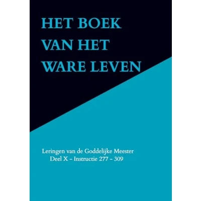 Afbeelding van HET BOEK van WARE LEVEN: Leringen de Goddelijke Meester Deel X Instructie 277 309