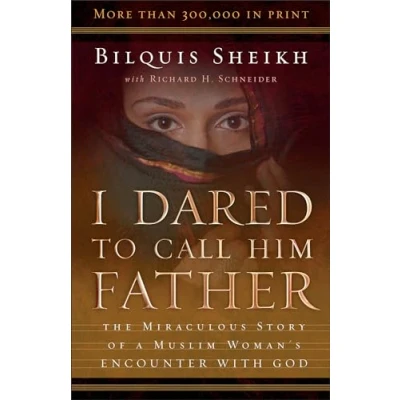 Afbeelding van I Dared to Call Him Father The Miraculous Story of a Muslim Woman`s Encounter with God