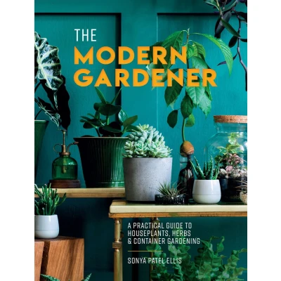 Afbeelding van The Modern Gardener: A Practical Guide to Houseplants, Herbs and Container Gardening