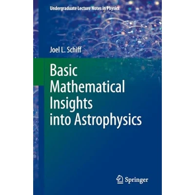 Afbeelding van Undergraduate Lecture Notes in Physics Basic Mathematical Insights into Astrophysics