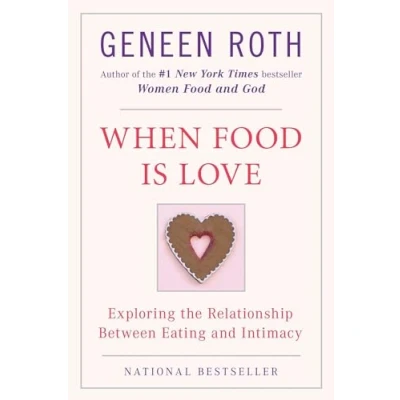 Afbeelding van When Food Is Love: Exploring the Relationship Between Eating and Intimacy