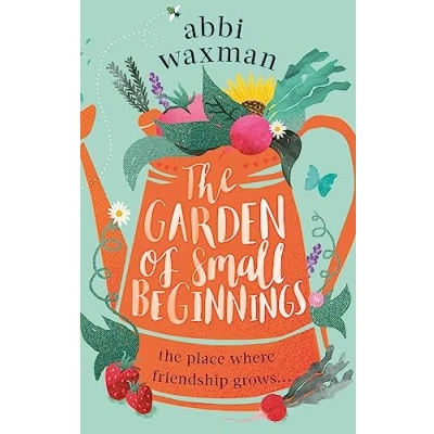 Afbeelding van The Garden of Small Beginnings: A gloriously funny and heart warming springtime read