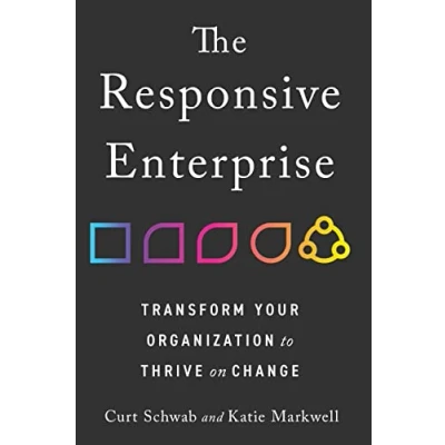 Afbeelding van The Responsive Enterprise: Transform Your Organization to Thrive on Change
