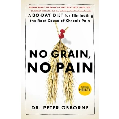 Afbeelding van No Grain, Pain: A 30 Day Diet for Eliminating the Root Cause of Chronic Pain
