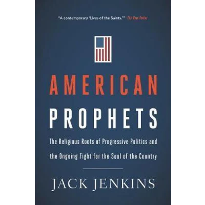 Afbeelding van American Prophets: the Religious Roots of Progressive Politics and Ongoing Fight for Soul Country