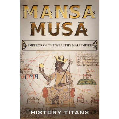 Afbeelding van MANSA MUSA: Emperor of The Wealthy Mali Empire